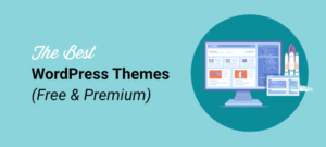 Customizing Your Website with Top-notch WP Themes: Best Practices
